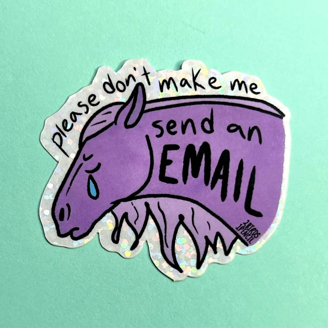 Don't Make Me Send An Email Horse Mini Glitter Sticker (Ready To Ship)