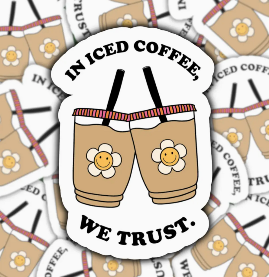 In Iced Coffee We Trust Waterproof Sticker (Ready To Ship)